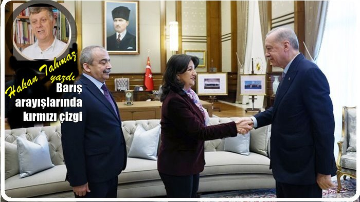 Barış arayışlarında kırmızı çizgi/Hakan Tahmaz